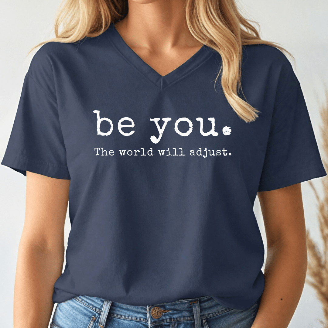 Be You. The World Will Adjust V - neck Tee - Wandering Owl Adventure Gear