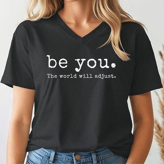 Be You. The World Will Adjust V - neck Tee - Wandering Owl Adventure Gear