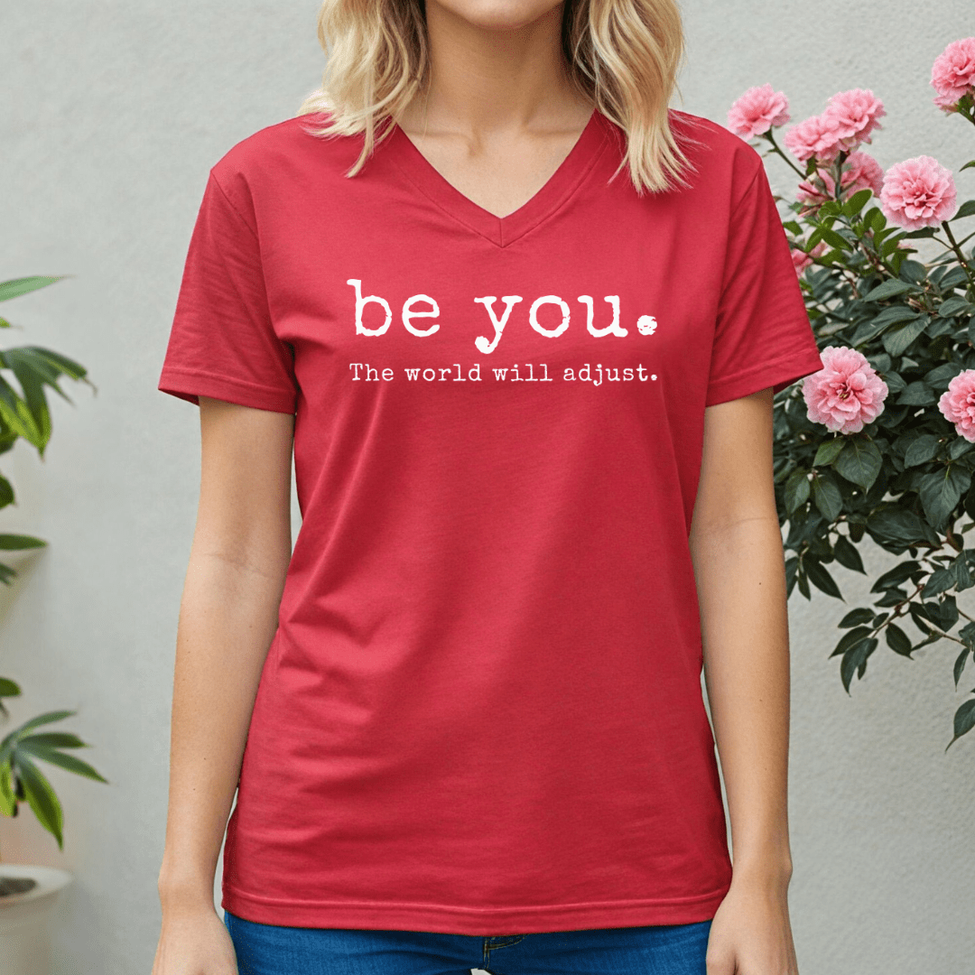 Be You. The World Will Adjust V - neck Tee - Wandering Owl Adventure Gear