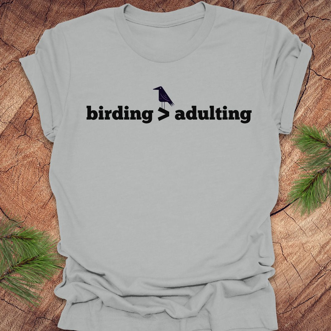 Birding Better Than Adulting Tee