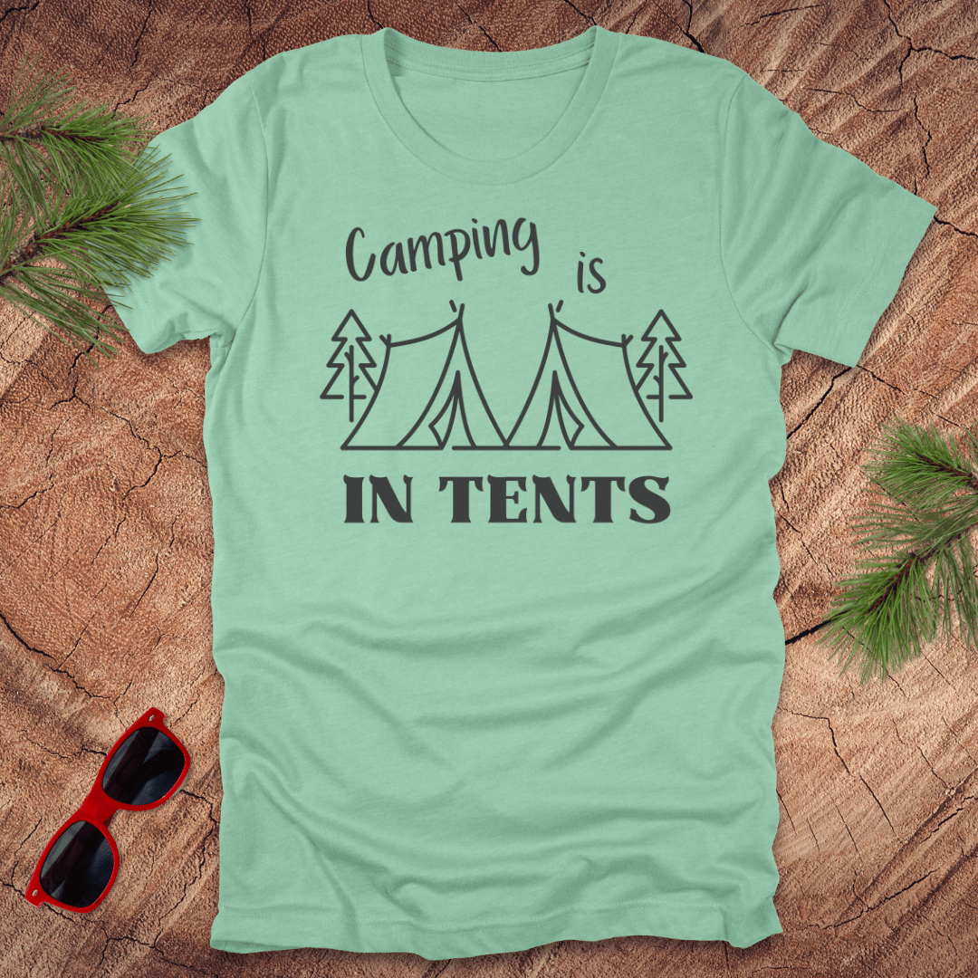 Camping is In Tents - Wandering Owl Adventure Gear