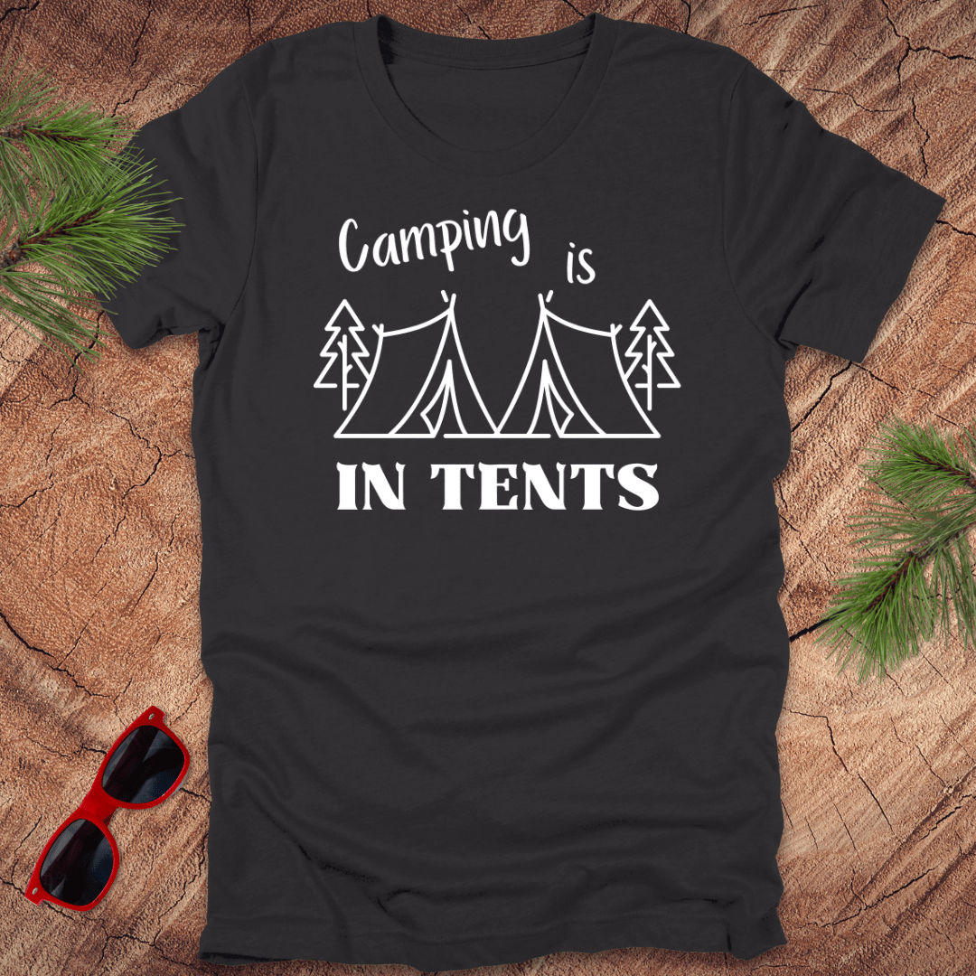 Camping is In Tents - Wandering Owl Adventure Gear