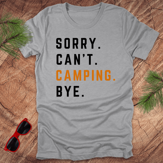 Sorry Can't Camping Bye Tee - Wandering Owl Adventure Gear