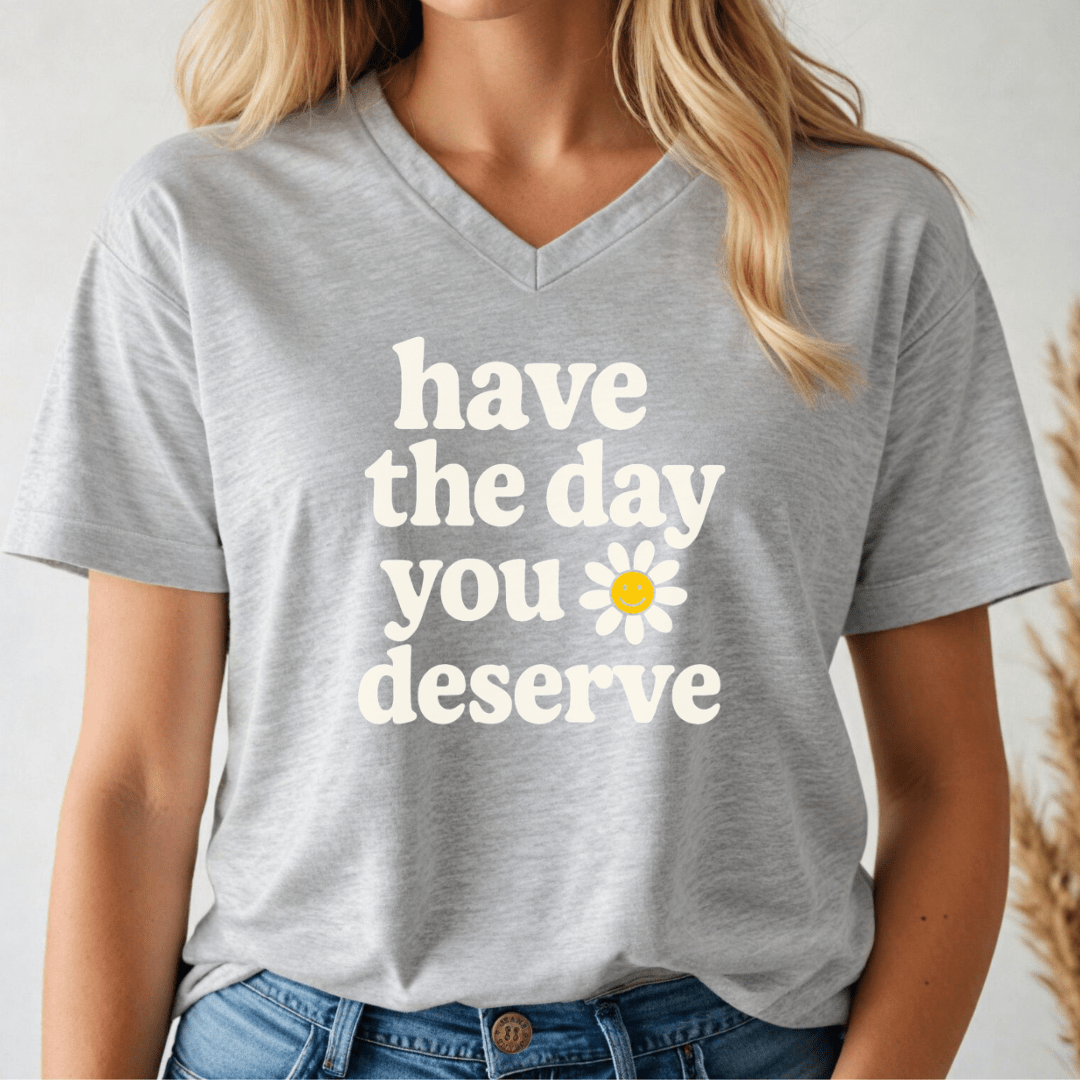 The Day You Deserve V - neck Tee - Wandering Owl Adventure Gear
