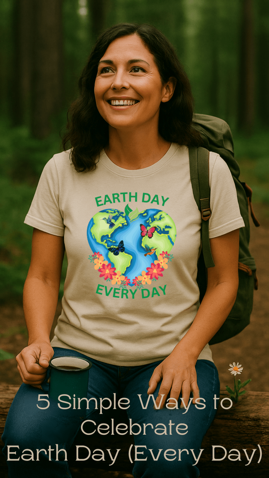 ๐ EARTH DAY, EVERY DAY: 5 Simple Ways to Honor the Planet You Roam