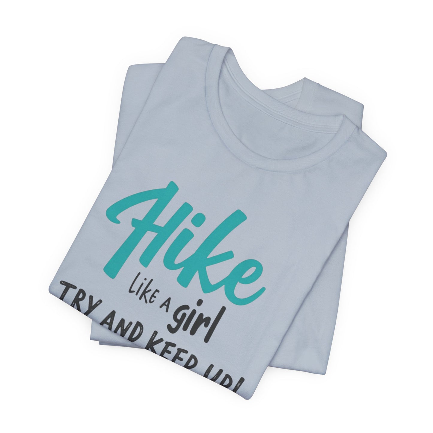 Hike Like a Girl Try and Keep Up Tee