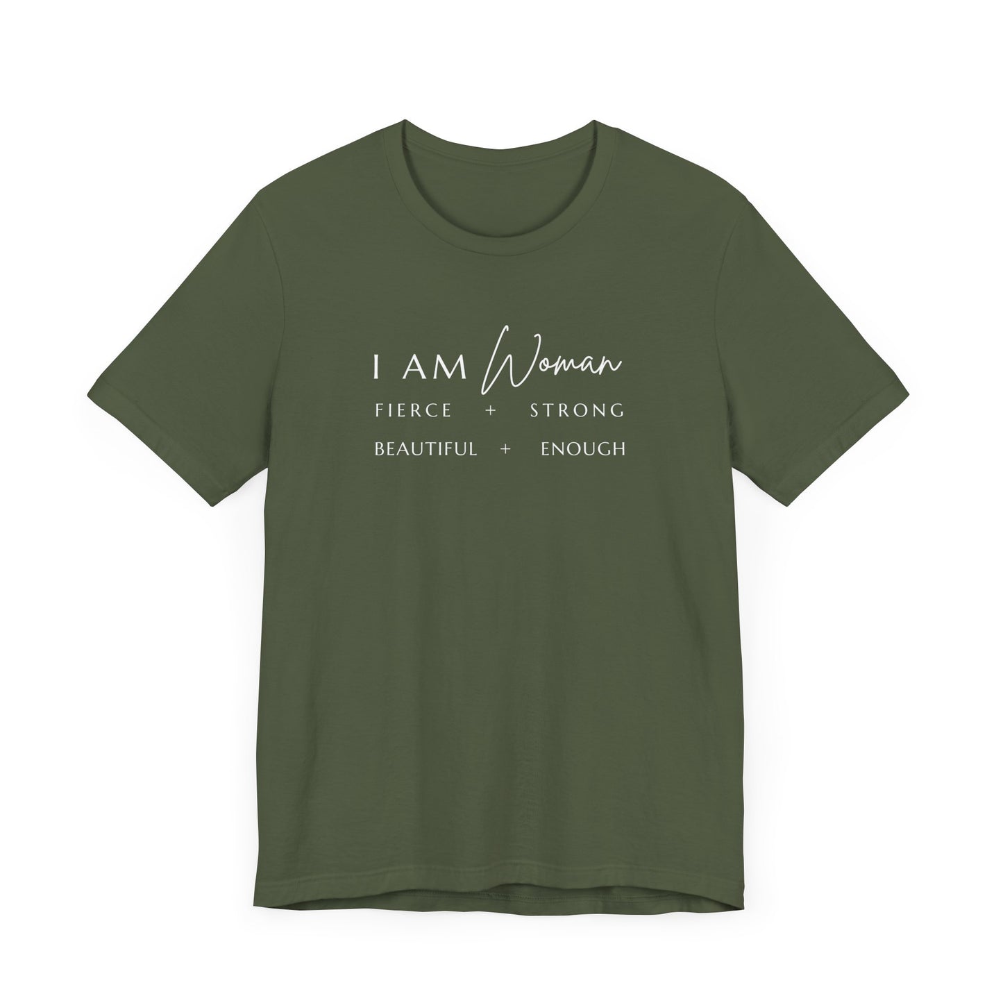 I AM Woman: Fierce + Strong + Beautiful + Enough Tee