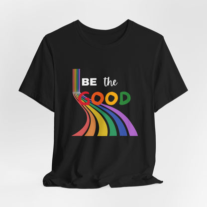 Be the Good Rainbow Graphic Tee