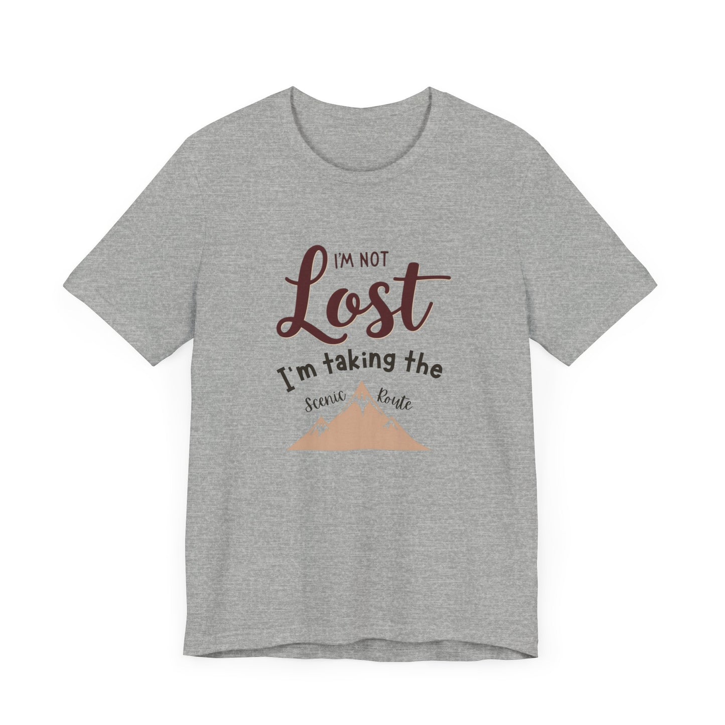 I'm Not Lost, I'm Taking the Scenic Route Tee