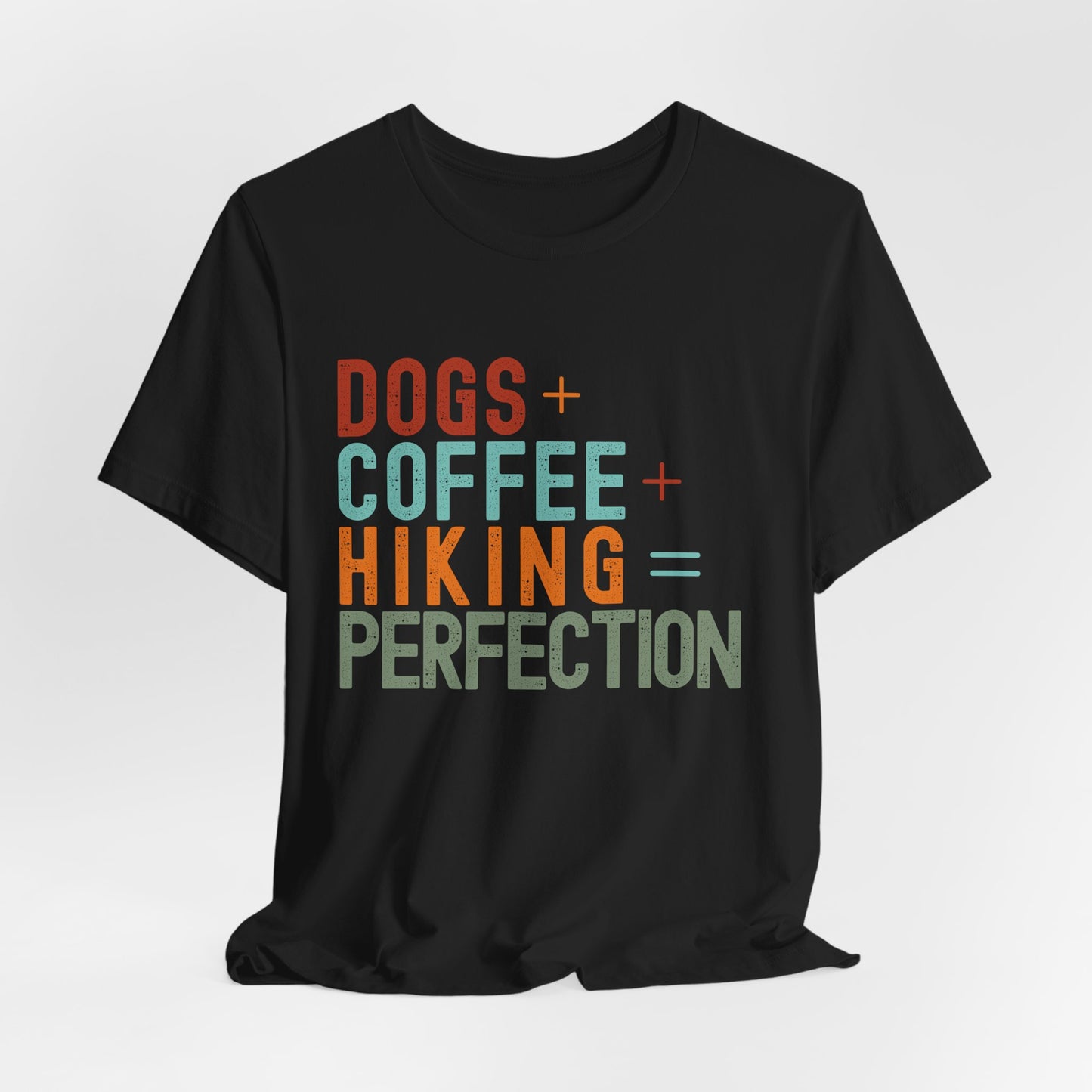 Dogs + Coffee + Hiking = Perfection Tee