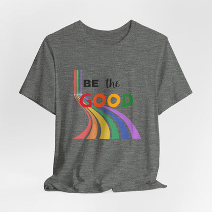 Rainbow Be The Good Tee