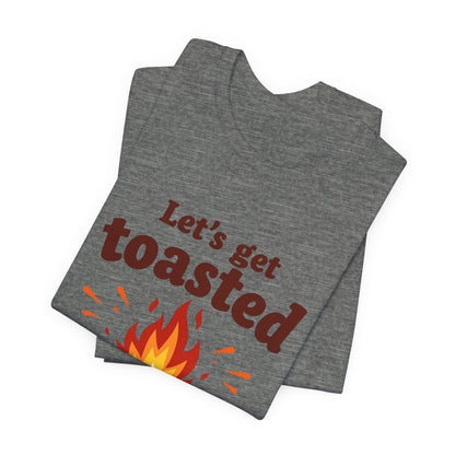 Let's Get Toasted Campfire Tee