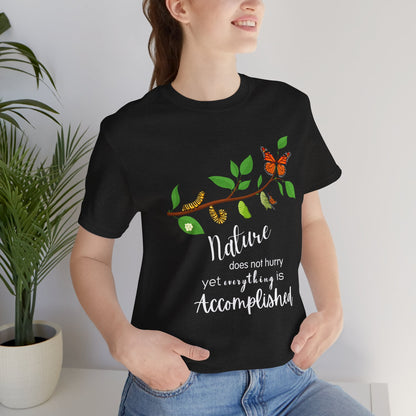 Nature Does Not Hurry, Yet Everything is Accomplished Tee