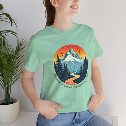 The Earth Has Music For Those Who Listen Tee