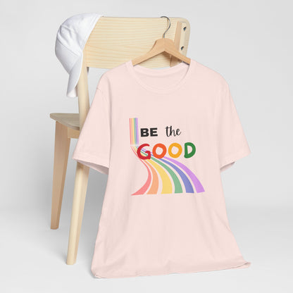 Rainbow Be The Good Tee