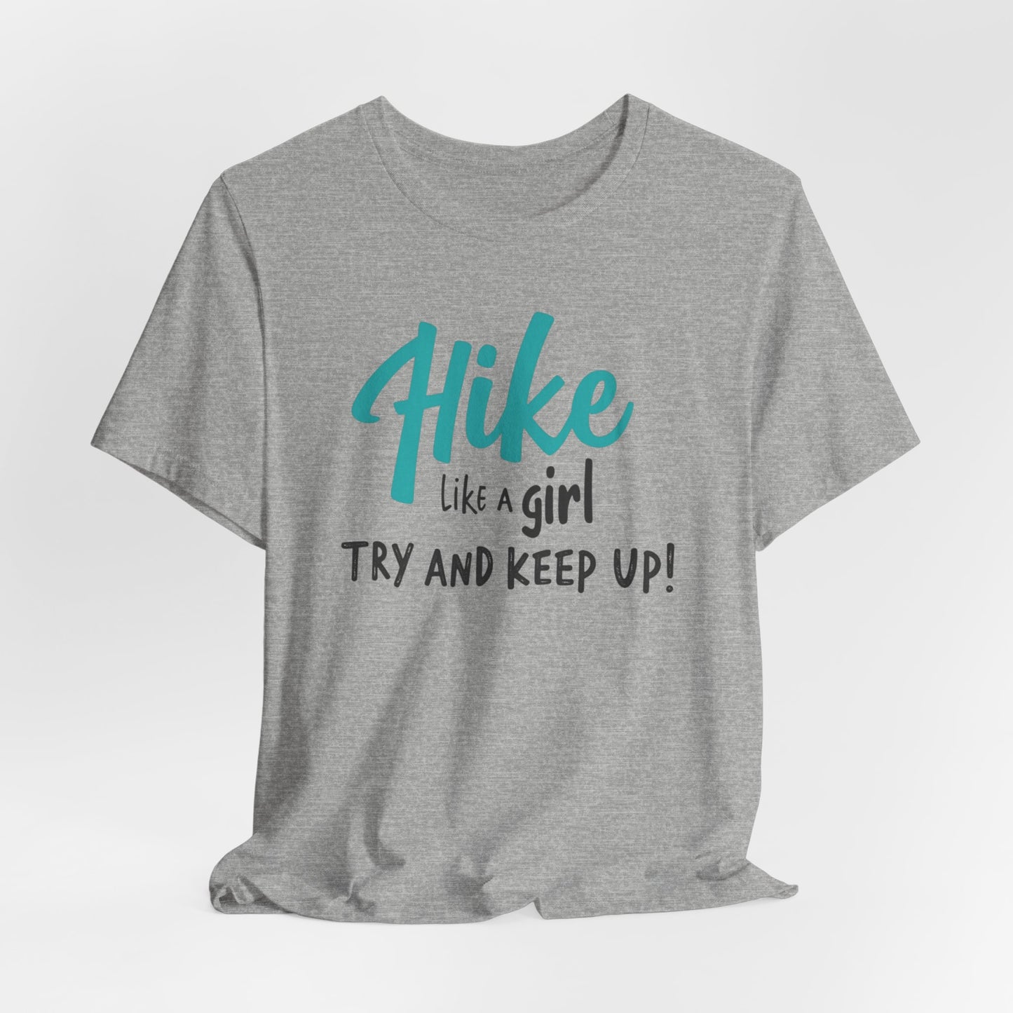 Hike Like a Girl Try and Keep Up Tee