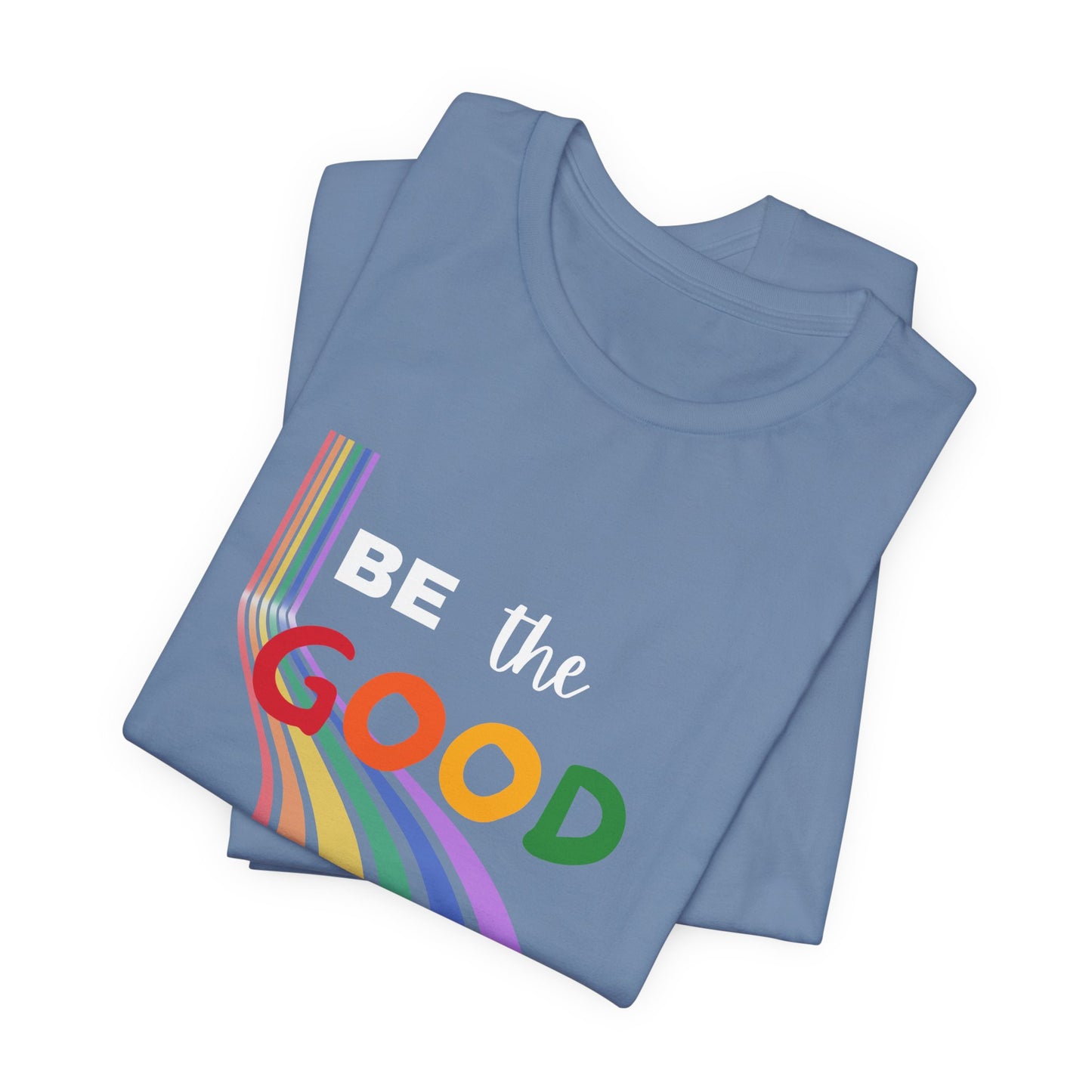 Be the Good Rainbow Graphic Tee