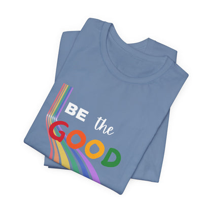 Be the Good Rainbow Graphic Tee