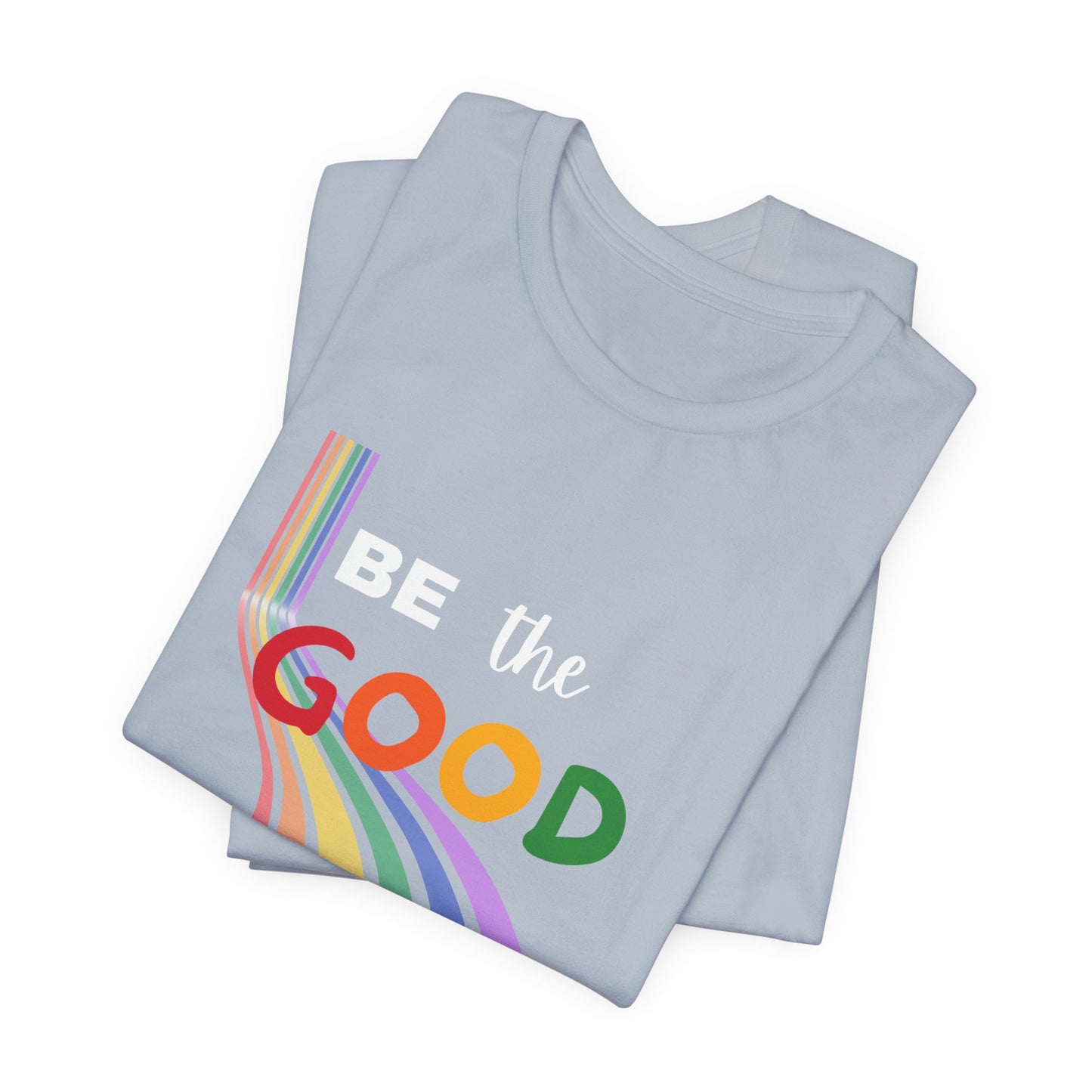 Be the Good Rainbow Graphic Tee