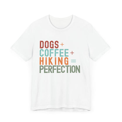 Dogs + Coffee + Hiking = Perfection Tee