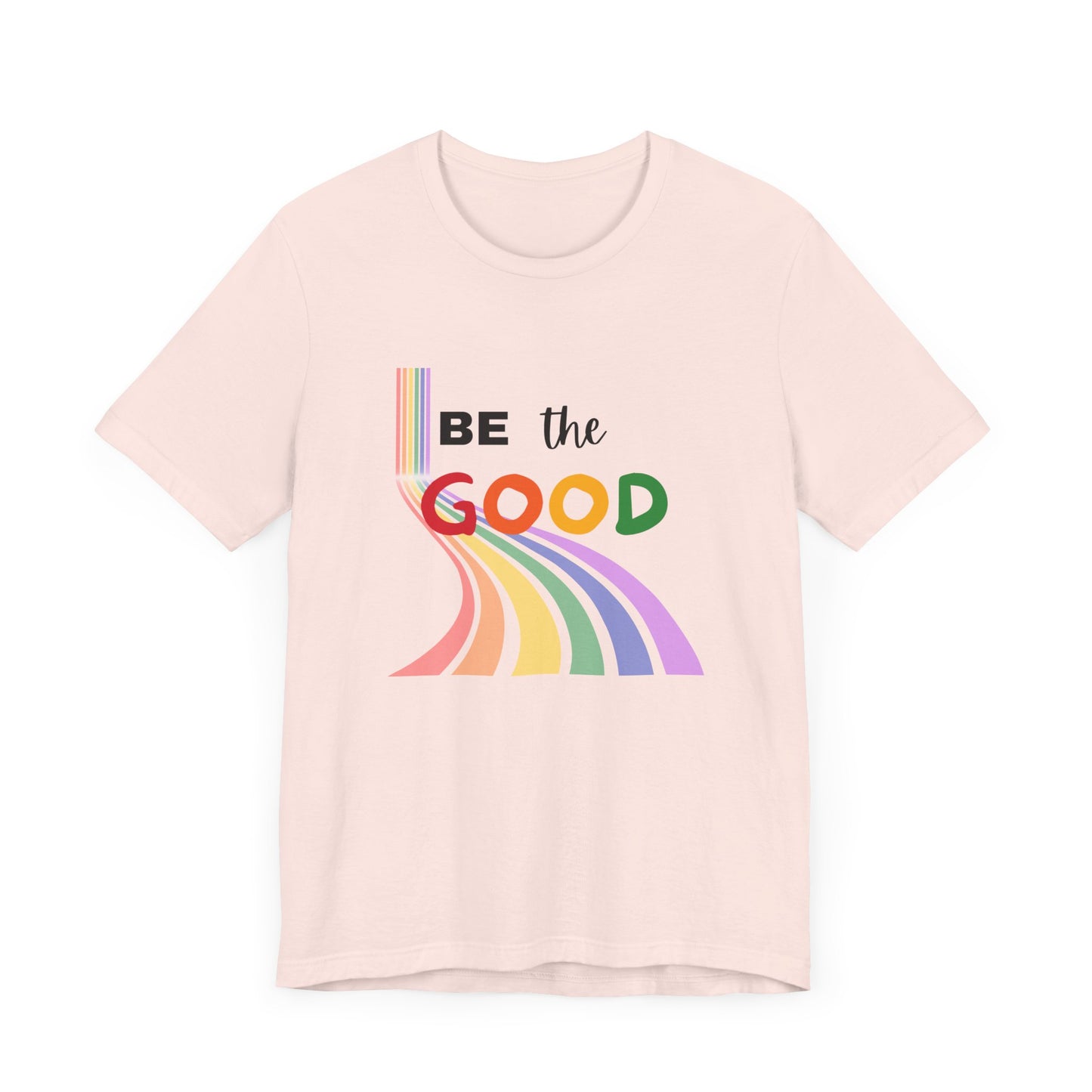 Rainbow Be The Good Tee