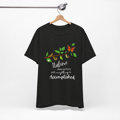 Nature Does Not Hurry, Yet Everything is Accomplished Tee