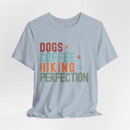 Dogs + Coffee + Hiking = Perfection Tee