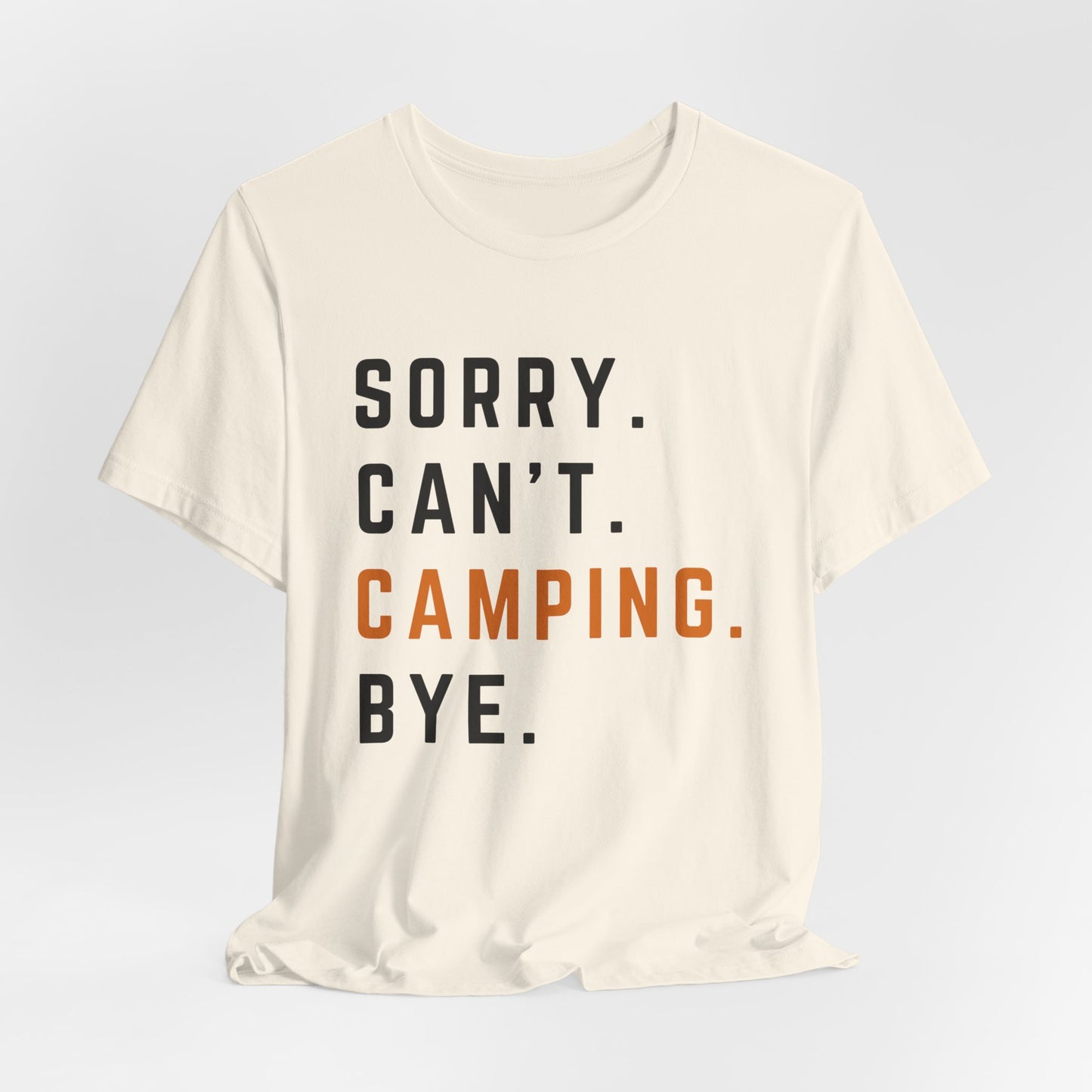 Sorry Can't Camping Bye Tee