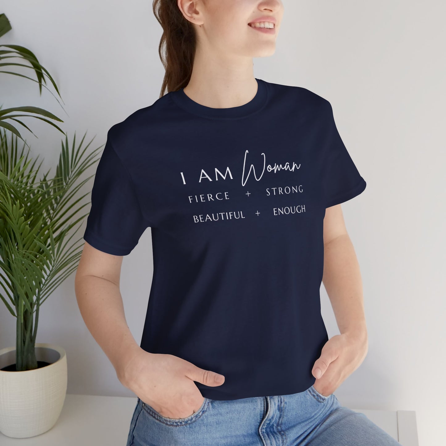 I AM Woman: Fierce + Strong + Beautiful + Enough Tee