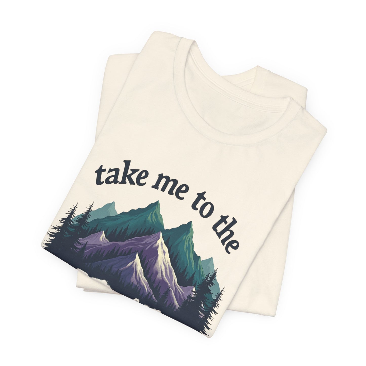 Take Me to the Mountains Tee