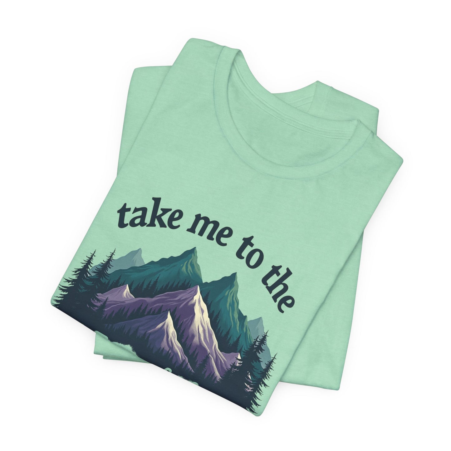 Take Me to the Mountains Tee