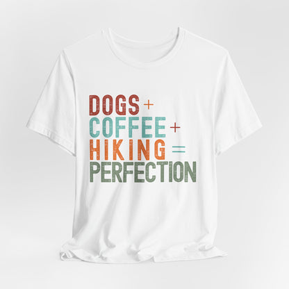 Dogs + Coffee + Hiking = Perfection Tee