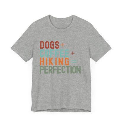 Dogs + Coffee + Hiking = Perfection Tee