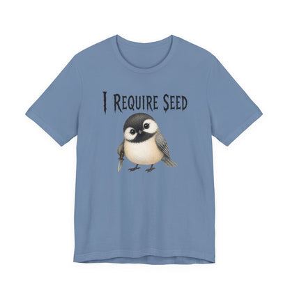 Chickadee Requires Seed Tee (4XL)