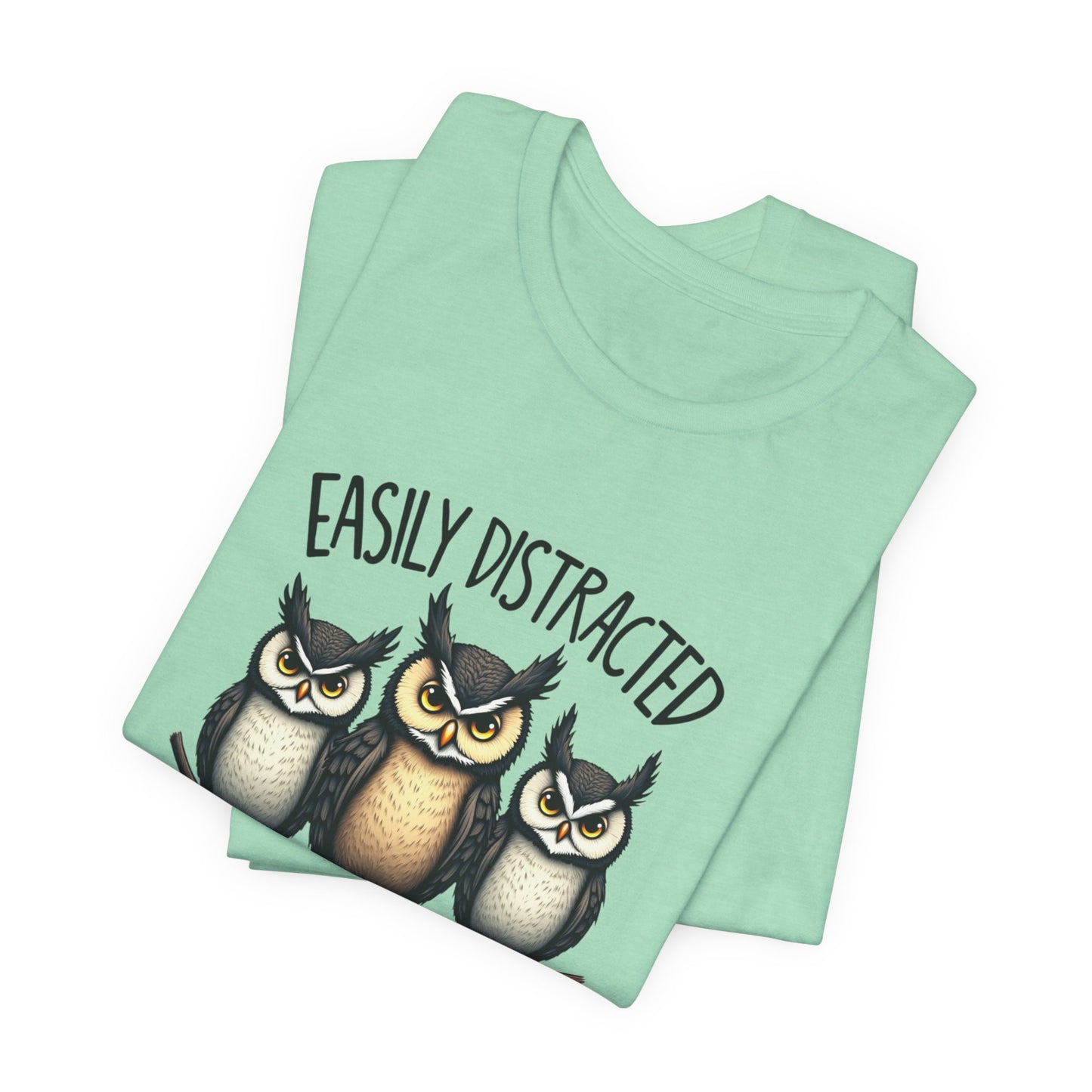 Easily Distracted by Owls Tee