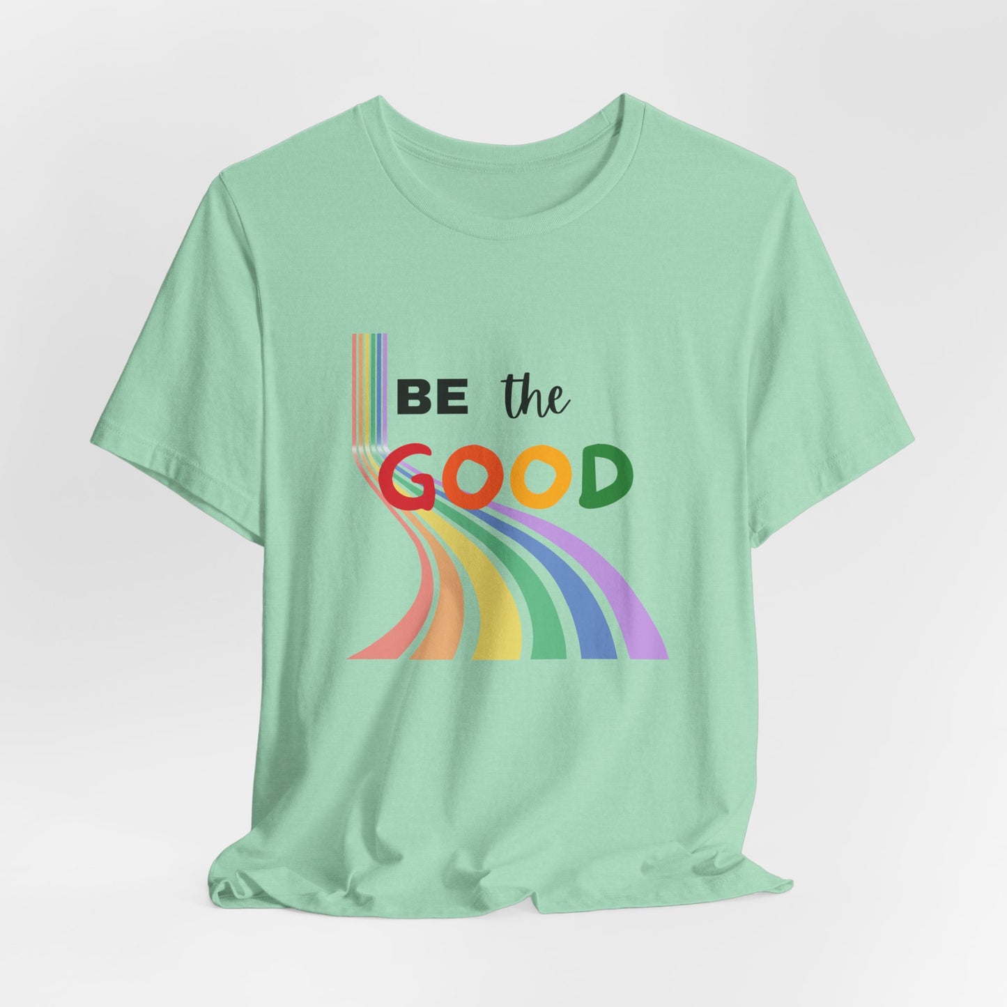 Rainbow Be The Good Tee