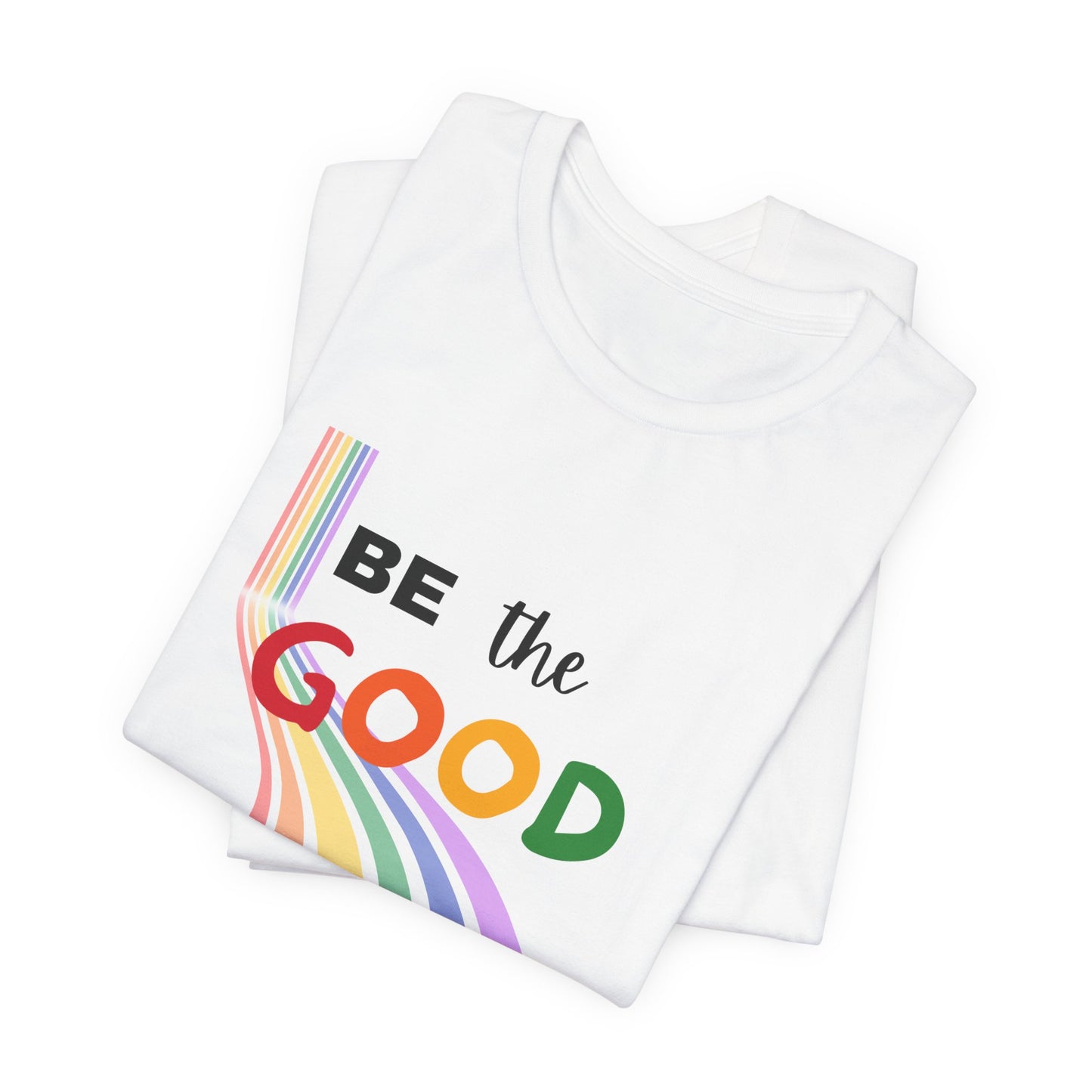 Rainbow Be The Good Tee