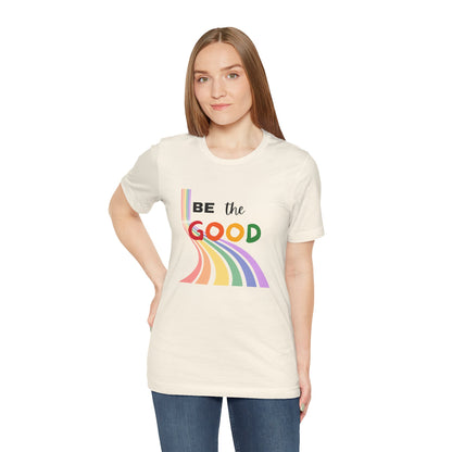 Rainbow Be The Good Tee