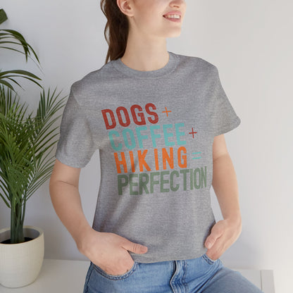 Dogs + Coffee + Hiking = Perfection Tee