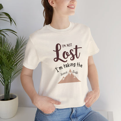 I'm Not Lost, I'm Taking the Scenic Route Tee