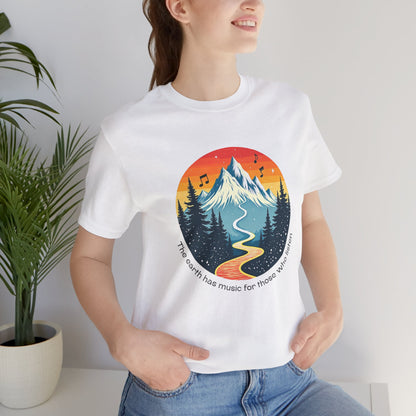 The Earth Has Music For Those Who Listen Tee