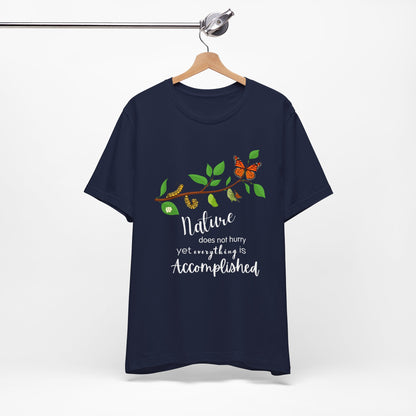 Nature Does Not Hurry, Yet Everything is Accomplished Tee