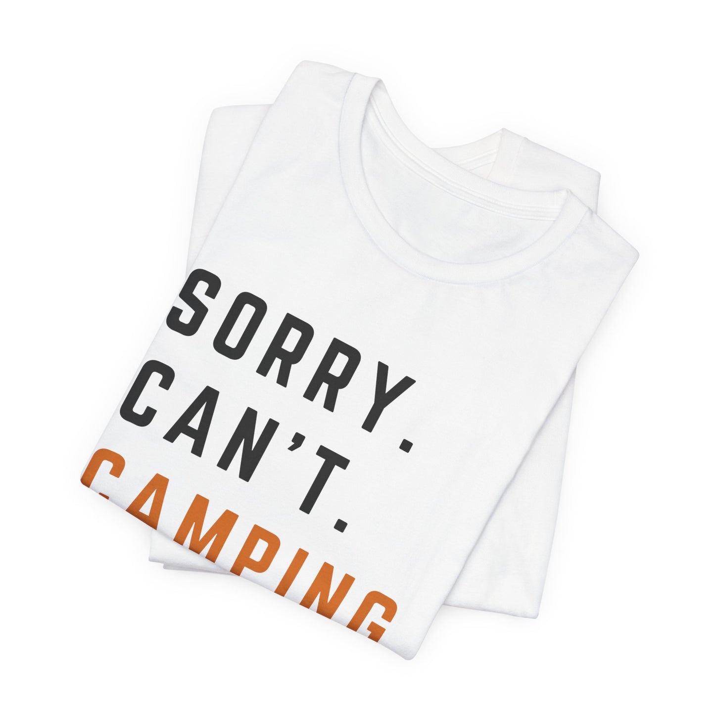 Sorry Can't Camping Bye Tee