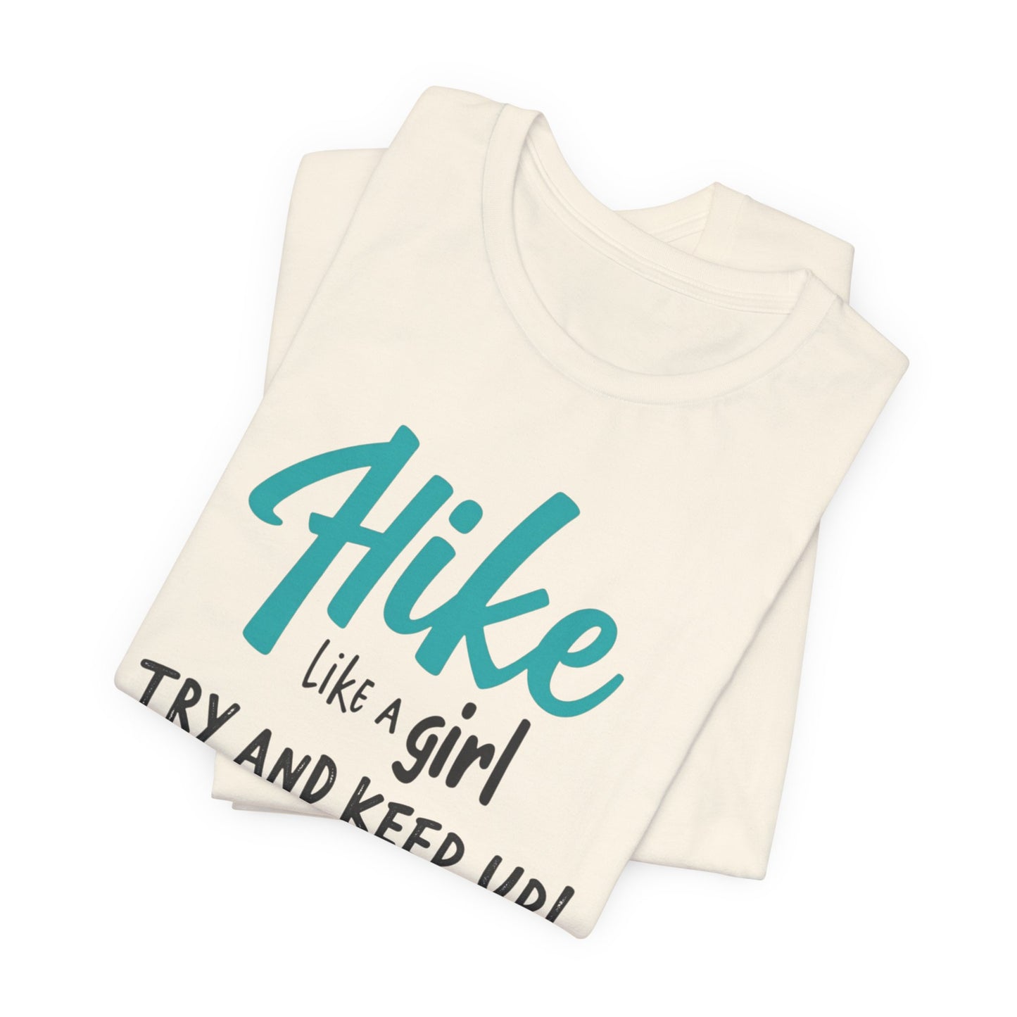 Hike Like a Girl Try and Keep Up Tee