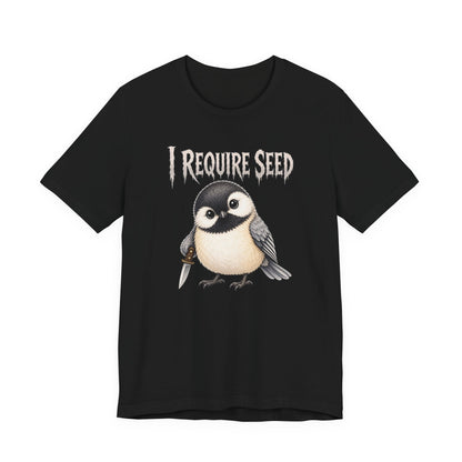Chickadee Requires Seed Tee (4XL)