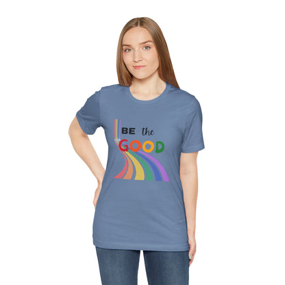 Rainbow Be The Good Tee