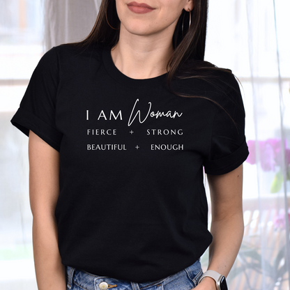 I AM Woman: Fierce + Strong + Beautiful + Enough Tee