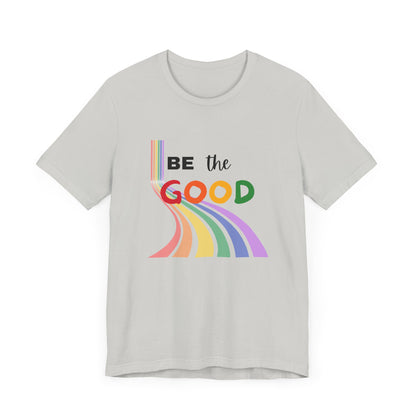 Rainbow Be The Good Tee