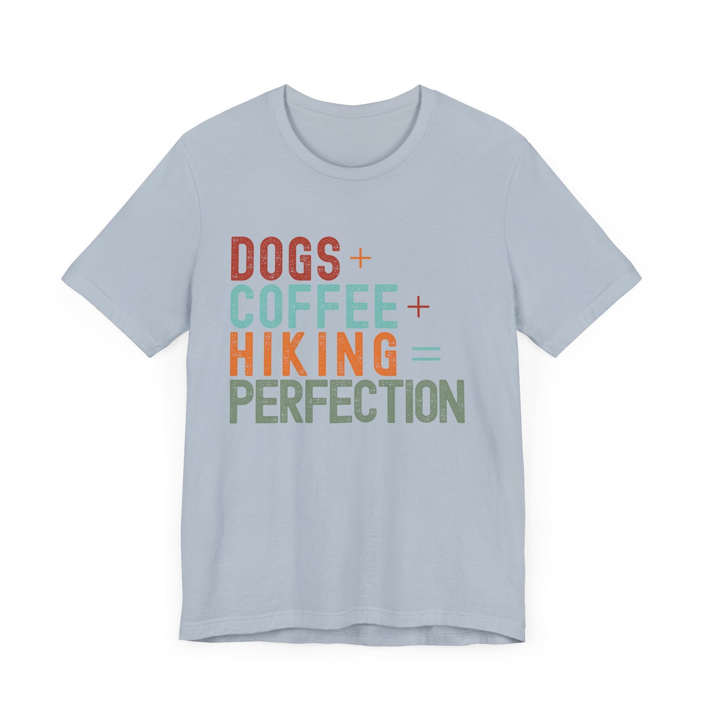 Dogs + Coffee + Hiking = Perfection Tee