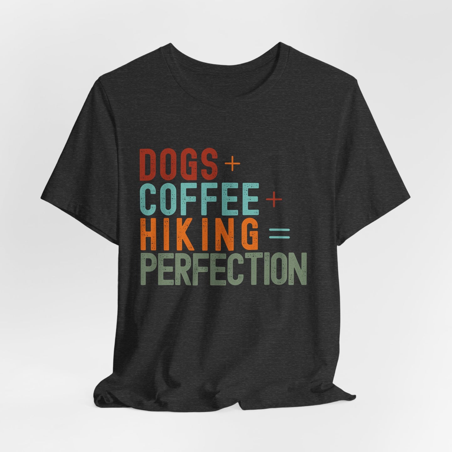 Dogs + Coffee + Hiking = Perfection Tee